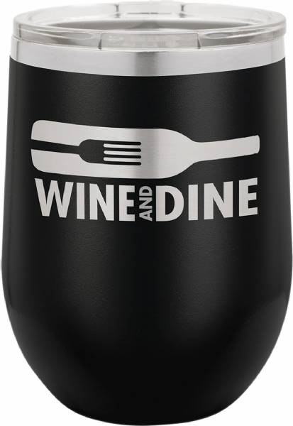Black 12 oz stemless wine tumbler engraved with Wine and Dine